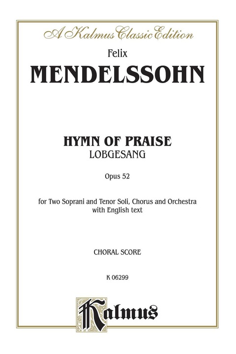 Cover image for book Hymn of Praise (Lobgesang), Opus 52: For Two Soprano and Tenor Solo, SATB Chorus/Choir and Orchestra with English Text (Choral Score)
