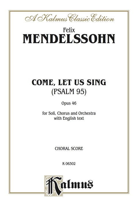 Cover image for book Come, Let Us Sing (Psalm 95), Opus 46: for SST Solo, SATB Chorus/Choir and Orchestra with English Text (Choral Score)