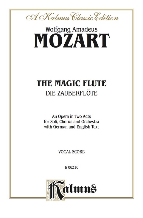 Cover image for book The Magic Flute (Die Zauberflöte), An Opera in Two Acts: For Solo, Chorus and Orchestra with German and English Text (Vocal Score)