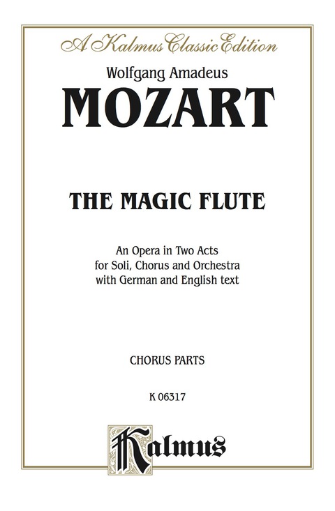 Cover image for book The Magic Flute (Die Zauberflöte), An Opera in Two Acts: For Solo, Chorus and Orchestra with German and English Text (Chorus/Choral Parts)