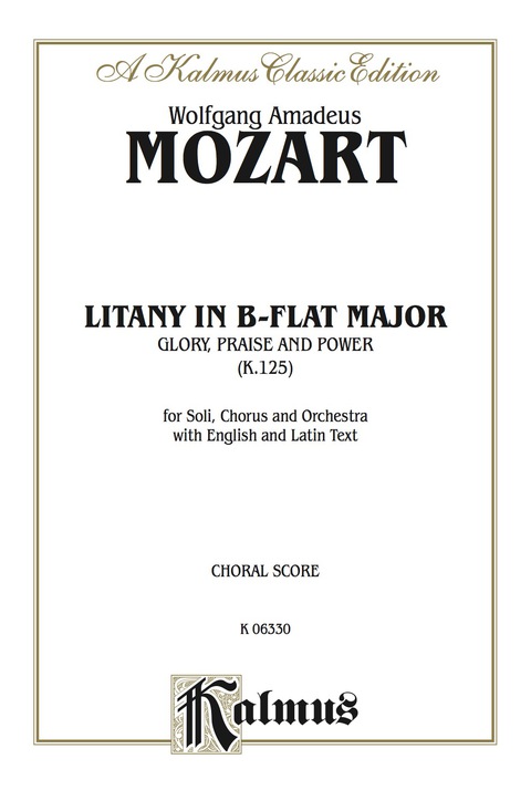 Cover image for book Litany in B-flat Major - Glory, Praise, and Power, K. 125: For SATB Solo, SATB Chorus/Choir and Orchestra with English and Latin Text (Choral Score)