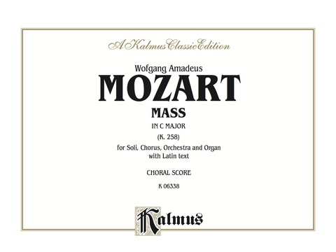 Cover image for book Mass in C Major, K. 258: For SATB Solo, SATB Chorus/Choir, Orchestra and Organ with Latin Text (Choral Score)