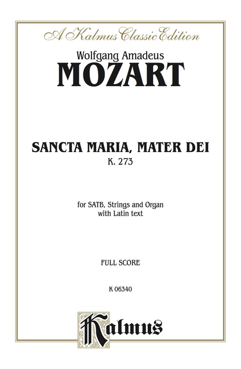 Cover image for book Sancta Maria, Mater Dei, K. 273: For SATB Chorus/Choir, Strings and Organ with Latin Text (Full Score)