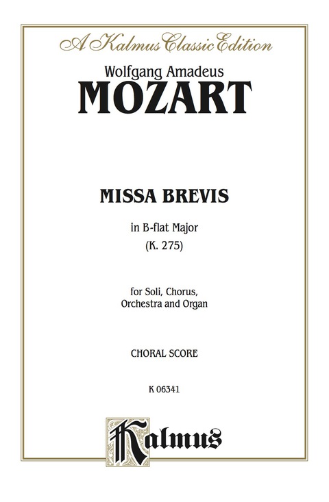 Cover image for book Missa Brevis in B-flat Major (K. 275): For SATB Solo, SATB Chorus/Choir, Orchestra and Organ with Latin Text (Choral Score)