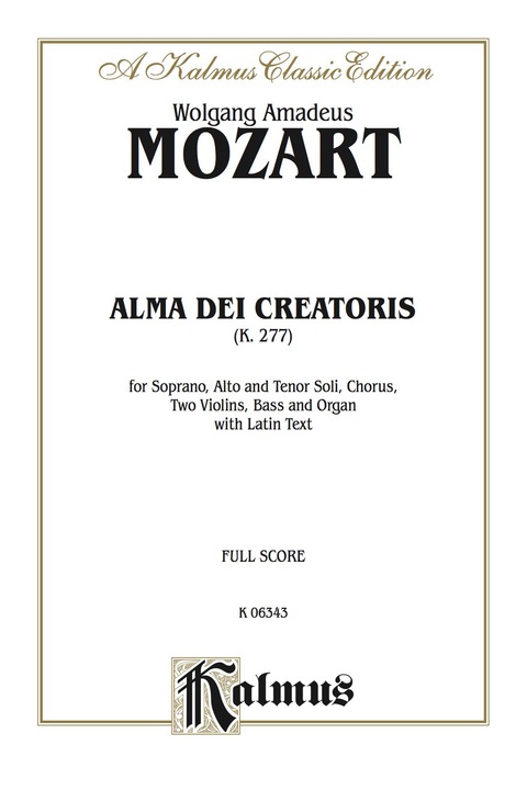 Cover image for book Alma Dei Creatoris, K. 277: For SAT Solo, Chorus/Choir, Two Violins, Bass and Organ with Latin Text (Full Score)