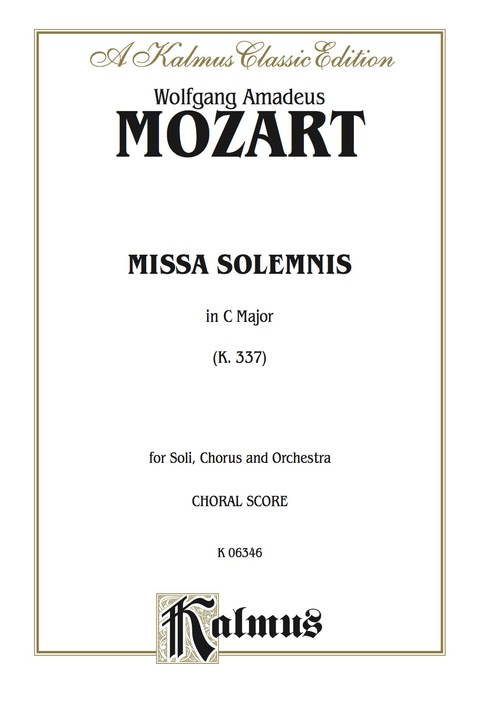 Cover image for book Missa Solemnis in C Major, K. 337: For SATB Solo, SATB Chorus/Choir and Orchestra with Latin Text (Choral Score)
