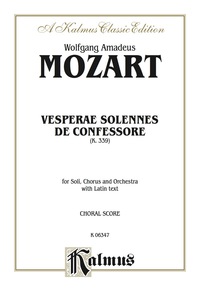 Cover image: Vesperae Solennes de Confessore (K. 339): For SATB Solo, SATB Chorus/Choir and Orchestra with Latin Text (Choral Score) 1st edition 9780769243740