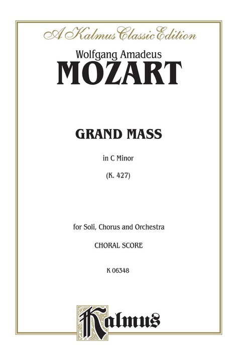 Cover image for book Grand Mass in C Minor, K. 427: For SATB Solo, SATB or SSAATTBB Chorus/Choir and Orchestra (Choral Score)