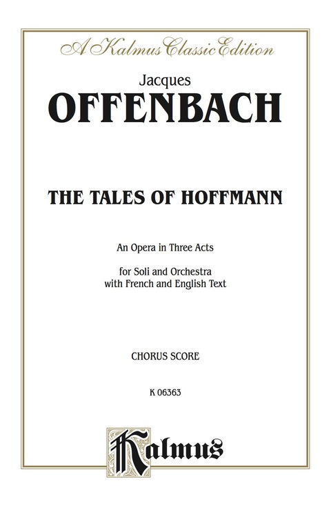 Cover image for book The Tales of Hoffmann, An Opera in Three Acts: For Solo and Orchestra with French and English Text (Chorus/Choral Score)