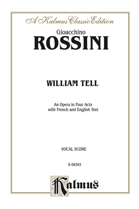 Cover image for book William Tell, An Opera in Four Acts: For Solo, Chorus, and Orchestra with English and French Text (Vocal Score)
