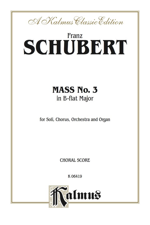 Cover image for book Mass No. 3 in B-flat Major: For SATB Solo, SATB Chorus/Choir, Orchestra and Organ with Latin Text (Choral Score)