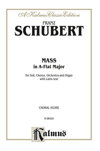 Cover image: Mass in A-flat Major: For SATB divisi with SATB Solo, Orchestra and Organ (Choral Score) 1st edition 9780769245256