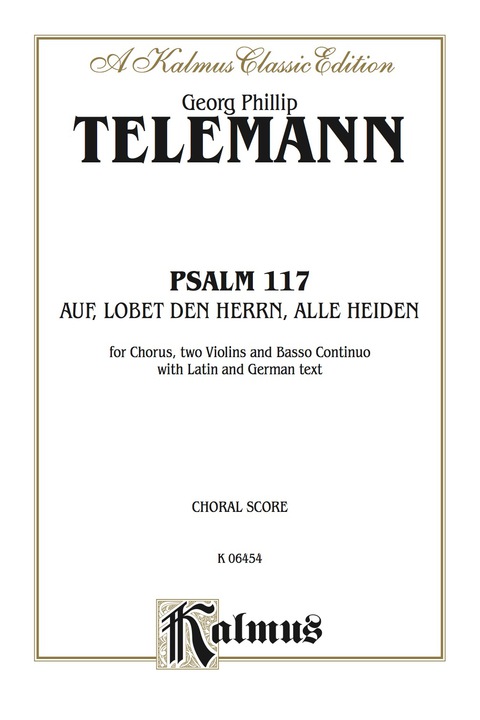 Cover image for book Psalm 117 (Auf, Lobet den Herrn alle Heiden): For SATB Chorus/Choir, Two Violins and Basso Continuo with Latin and German Text (Choral Score)