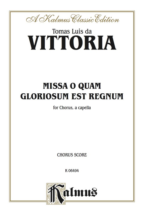 Cover image for book Missa O Quam Gloroisum est Regnum: For SATB, A Cappella Chorus/Choir with Latin Text (Choral Score)