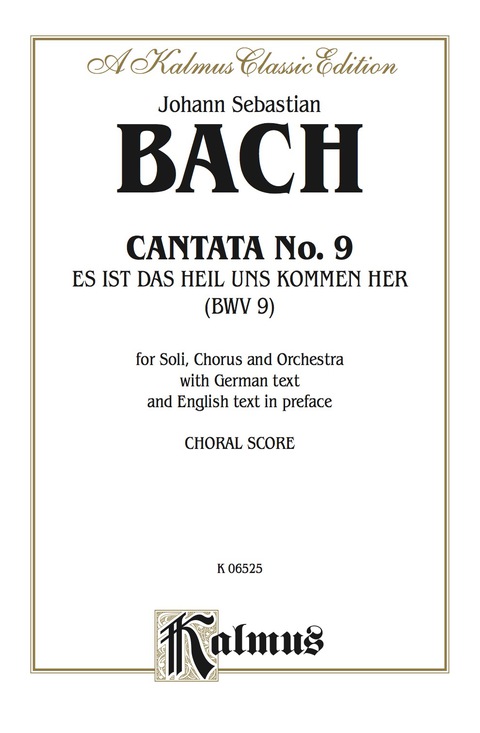 Cover image for book Cantata No. 9 -- Es ist das Heil uns kommen her (It Is Our Salvation Come Here to Us): For SATB Solo, SATB Chorus/Choir and Orchestra with German Text and English Text in Preface (Choral Score)