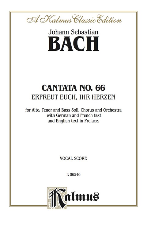Cover image for book Cantata No. 66 -- Erfreut euch, ihr Herzen (Rejoice, You Hearts): ATB Solo, SATB Chorus/Choir and Orchestra with German and French Text and English Text in Preface (Vocal Score)