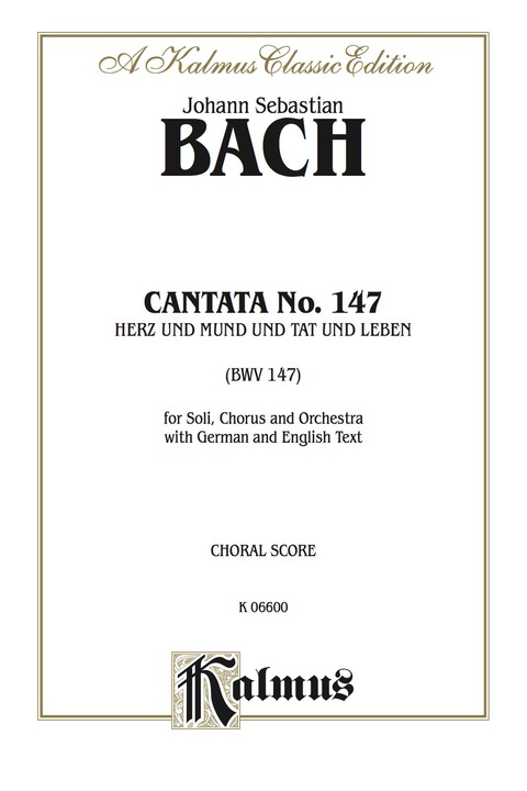 Cover image for book Cantata No. 147 -- Herz und Mund und Tat und Leben (BWV 147): For Solo, SATB Chorus/Choir and Orchestra with German and English Text (Choral Score)