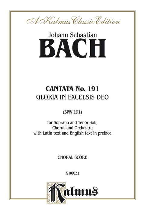 Cover image for book Cantata No. 191 -- Gloria in excelsis Deo (Glory to God in the Highest): For Soprano and Tenor Solo, SATB Chorus/Choir and Orchestra with Latin Text and English Text in Preface (Choral Score)