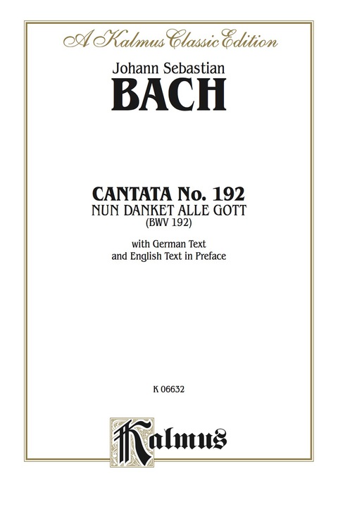 Cover image for book Cantata No. 192 -- Nun danket alle Gott (BWV 192): For Solo, SATB Chorus/Choir with German Text and English Text in Preface (Choral Score)
