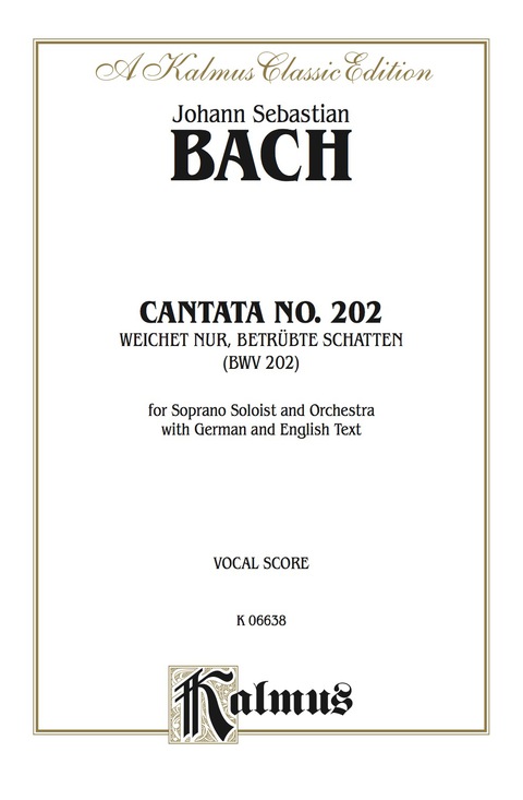 Cover image for book Cantata No. 202 -- Weichet nur, betrubte Schatten: For Soprano Solo and Orchestra with German and English Text (Vocal Score)
