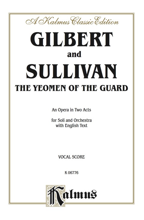 Cover image for book The Yeomen of the Guard, An Opera in Two Acts: For Solo, Chorus and Orchestra with English Text (Vocal Score)