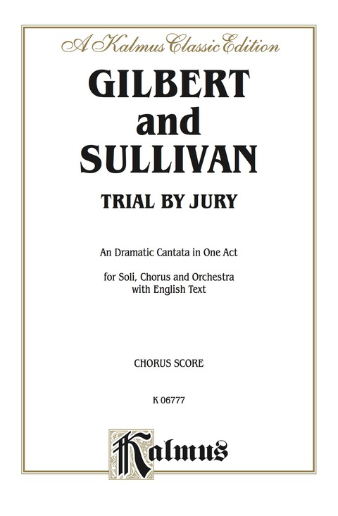 Cover image for book Trial by Jury, A Dramatic Cantata in One Act: For Solo, Chorus and Orchestra with English Text (Choral Score)