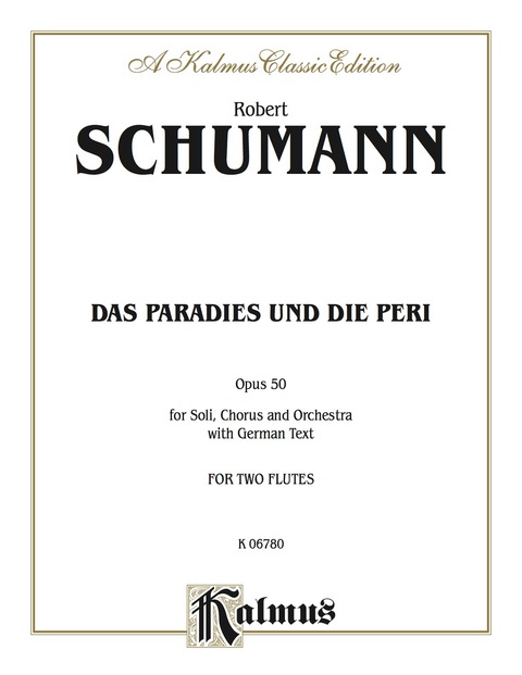 Cover image for book Das Paradies und die Peri (Paradis and the Peri), Opus 50: For SATB Solo, SATB Chorus/Choir and Orchestra with German Text (Vocal Score)
