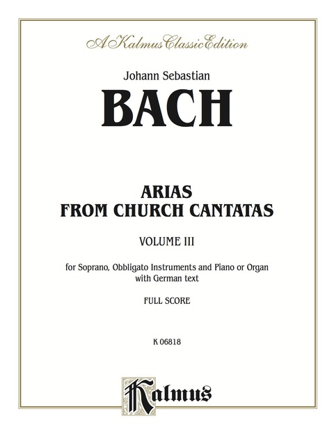 Cover image for book Arias from Church Cantatas, Volume III (5 Sacred): For Soprano, Obbligato Instruments and Piano or Organ with German Text (Full Score)