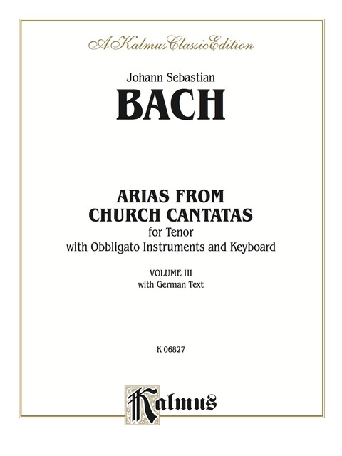 Cover image for book Arias from Church Cantatas, Volume III (4 Arias): For Tenor, Obbligato Instruments and Piano or Organ with German Text