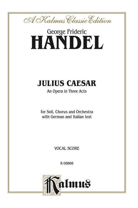 Cover image for book Julius Caesar (Giulio Cesare) - An Opera in Three Acts: For Solo, Chorus/Choir and Orchestra with German and Italian Text (Vocal Score)