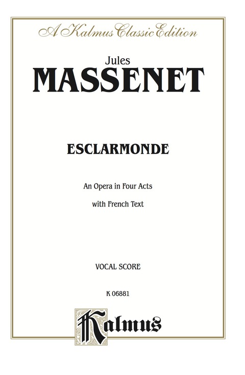 Cover image for book Esclarmonde, An Opera in Four Acts: Vocal Score with French Text