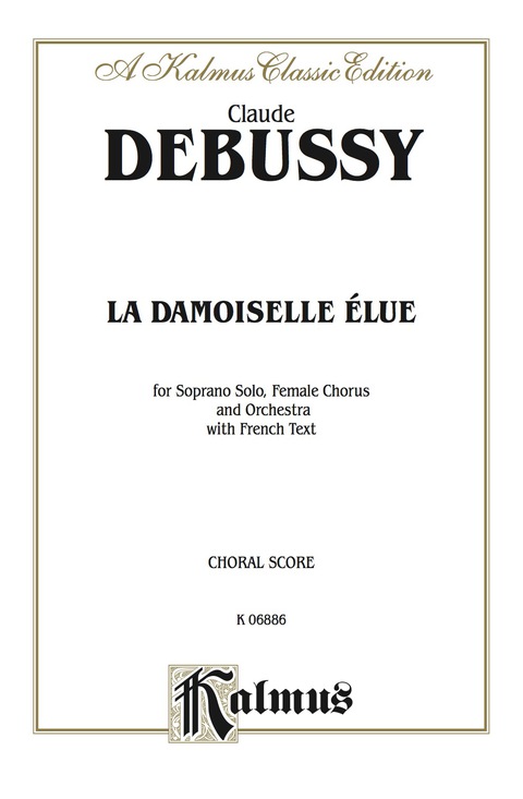 Cover image for book La Damoiselle Elue (The Blessed Damosel): For Soprano Solo, SSAA Chorus/Choir and Orchestra with French Text (Choral Score)