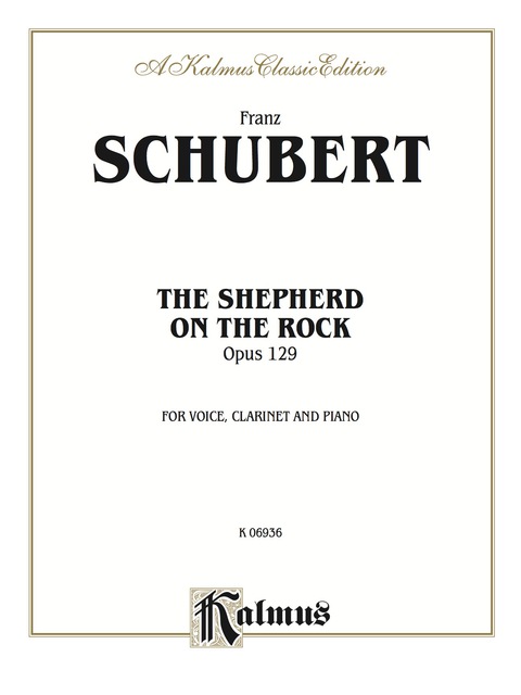 Cover image for book The Shepherd on the Rock (Der Hirt auf dem Felsen), Opus 129: For Voice, Clarinet and Piano