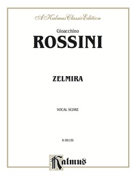 Cover image: Zelmira, An Opera in Two Acts: Vocal Score with Italian Text 1st edition 9780757914362