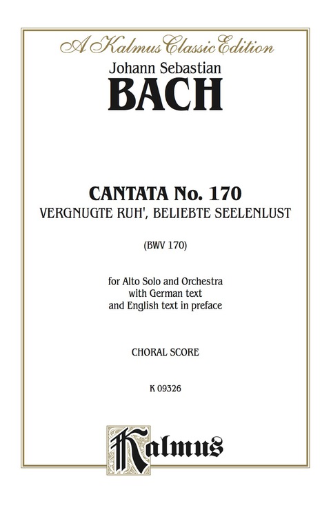 Cover image for book Cantata No. 170 -- Vergnugte Ruh', beliebte Seelenlust: For Alto Solo and Orchestra with German Text and English Text in Preface (Chorus/Choral Score)