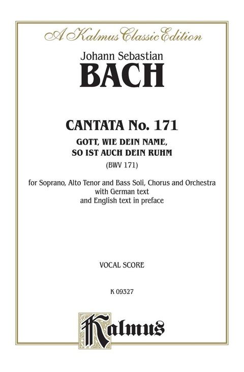 Cover image for book Cantata No. 171 -- Gott, wie dein Name, so ist auch dein Ruhm (God, As Your Name Is, So Is Also Your Praise): For SATB Solo, SATB Chorus/Choir and Orchestra with German Text and English Text in Preface (Vocal Score)
