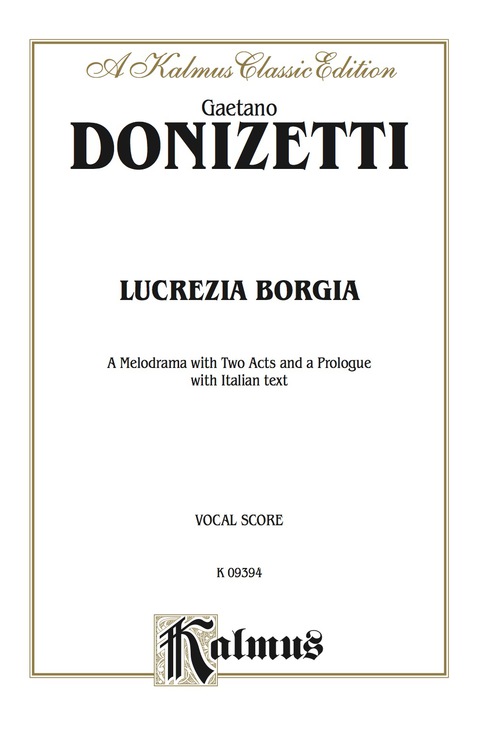 Cover image for book Lucrezia Borgia, A Melodrama with Two Acts and a Prologue: Vocal Score with Italian Text