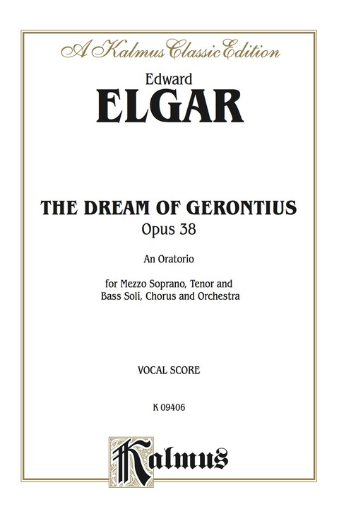 Cover image for book The Dream of Gerontius, An Oratorio (Opus 38): For Mezzo-Soprano, Tenor and Bass Solo, SATB or SSAATTBB Chorus/Choir and Orchestra (Vocal Score)
