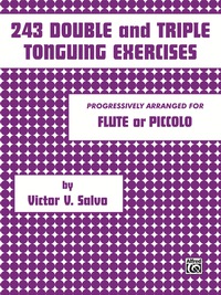 Cover image: 243 Double and Triple Tonguing Exercises: Progressively Arranged for Flute or Piccolo 1st edition 9780769225777