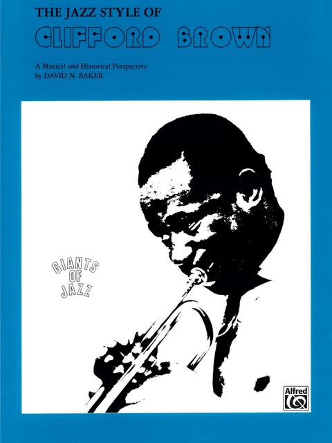 Cover image for book The Jazz Style of Clifford Brown: A Musical and Historical Perspective