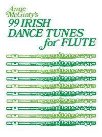 Cover image: 99 Irish Dance Tunes for Flute 1st edition 9780769221311