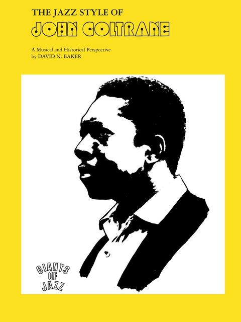 Cover image for book The Jazz Style of John Coltrane: A Musical and Historical Perspective