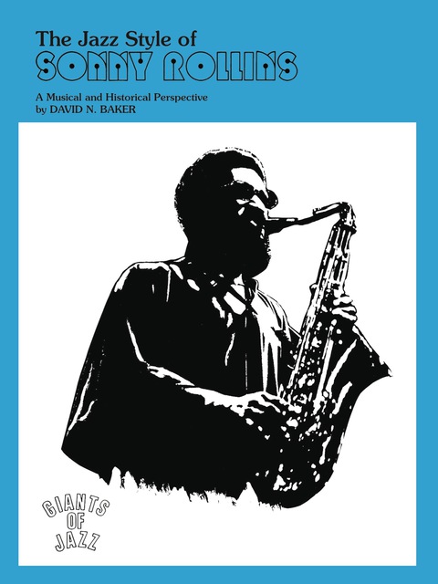 Cover image for book The Jazz Style of Sonny Rollins: A Musical and Historical Perspective