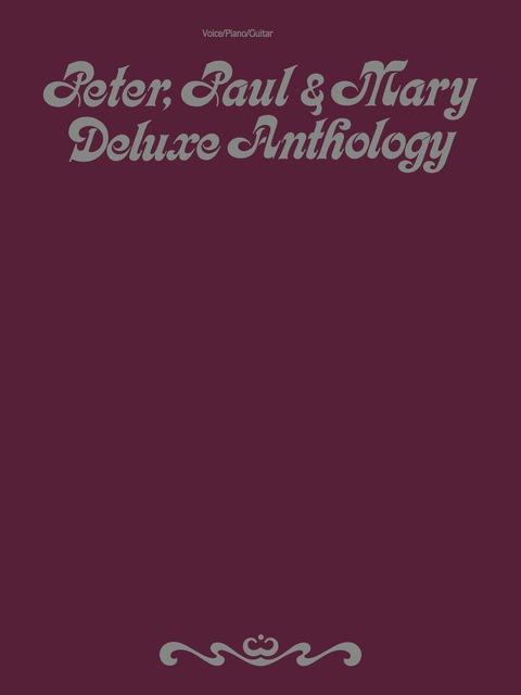 Cover image for book Peter, Paul & Mary - Deluxe Anthology: Piano/Vocal/Guitar