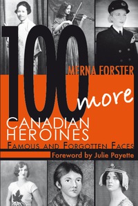 Titelbild: 100 More Canadian Heroines 9781554889709