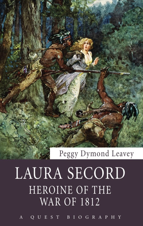 Laura Secord Heroine of the War of 1812