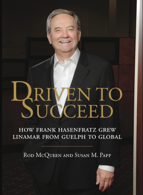 Driven to Succeed How Frank Hasenfratz Grew Linamar from Guelph to Global