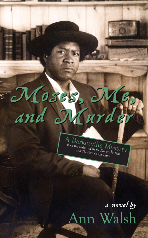 Moses, Me, and Murder A Barkerville Mystery