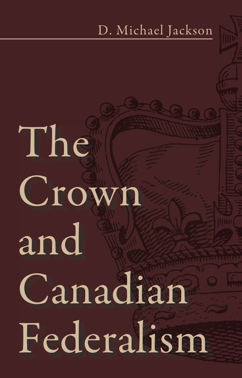 The Crown and Canadian Federalism 