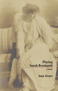 Playing Sarah Bernhardt - Joan Givner